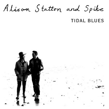 ALISON STATTON AND SPIKE - TIDAL BLUES/WEEKEND IN WALES [LTMCD 2393]