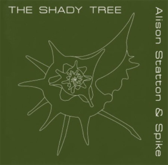 ALISON STATTON AND SPIKE - THE SHADY TREE [LTMCD 2395]